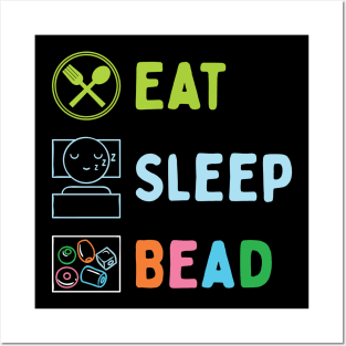 Eat Sleep Bead Posters and Art